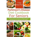 Parkinson's Disease Diet Cookbook For Seniors: Nutrition Guide and Recipes for Parkinson's Illness Management and Treatment for Older People