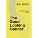 The Good Looking Cancer: Neuroendocrine Cancer
