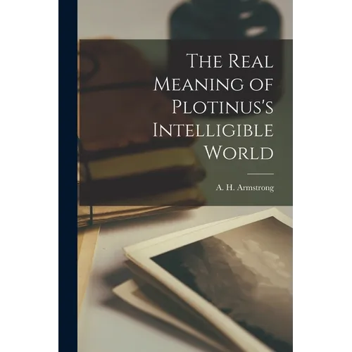The Real Meaning of Plotinus's Intelligible World