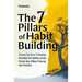 The 7 Pillars Of Habit Building: Discover The Secret To Breaking Bad Habits And Building Lasting Positive Ones Without Stressing Over Perfection