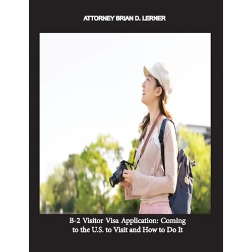B-2 Visitor Visa Application: Coming to the U.S. to Visit and How to Do It