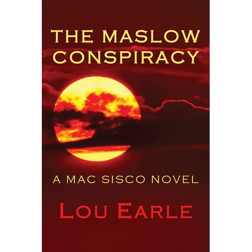 The Maslow Conspiracy: A Mac Sisco Novel