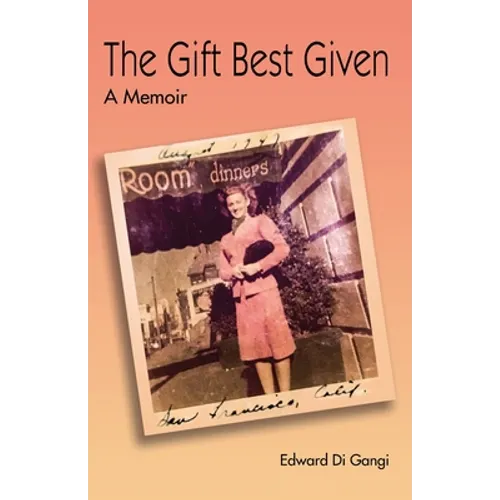 The Gift Best Given: A Memoir