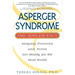 Asperger Syndrome and Adolescence: Helping Preteens and Teens Get Ready for the Real World