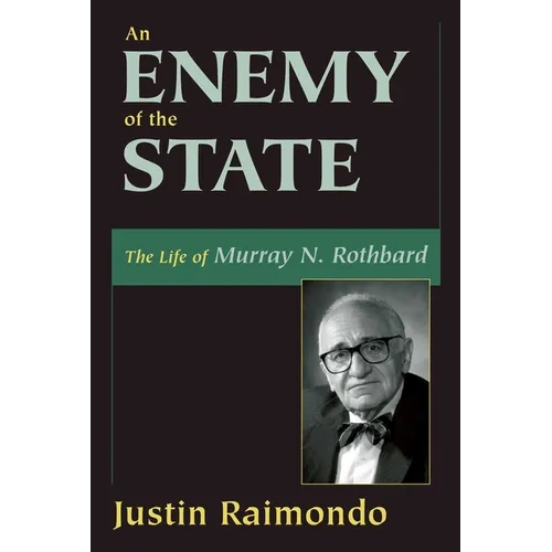 An Enemy of the State: The Life of Murray N. Rothbard