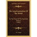 The Americanization Of The World: Or The Trend Of The Twentieth Century (1902)