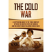 The Cold War: A Captivating Guide to the Tense Conflict between the United States of America and the Soviet Union Following World War II