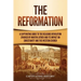 The Reformation: A Captivating Guide to the Religious Revolution Sparked by Martin Luther and Its Impact on Christianity and the Western Church