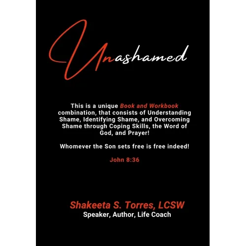 Unashamed: A Workbook/Book Combination to Help the Body of Christ to Overcome the Barriers of Shame