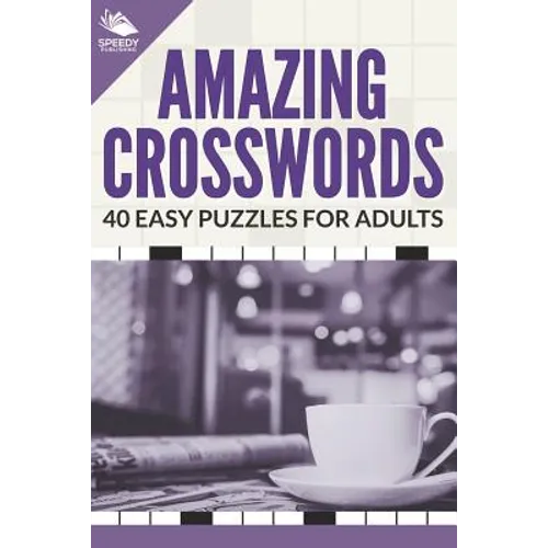 Amazing Crosswords: 40 Easy Puzzles For Adults