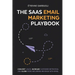 The SaaS Email Marketing Playbook: Convert Leads, Increase Customer Retention, and Close More Recurring Revenue With Email