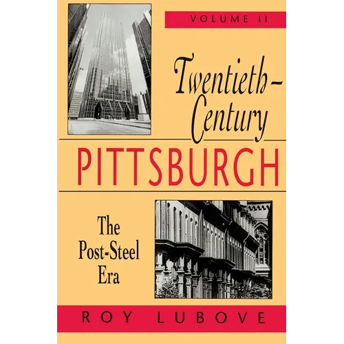 Twentieth-Century Pittsburgh, Volume Two: The Post-Steel Era