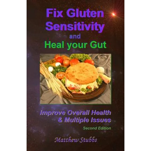 Fix Gluten Sensitivity and Heal Your Gut: Improve Overall Health & Multiple Issues