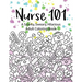 Nurse 101 A Snarky, Sweary, Hilarious Adult Coloring Book: A Kit of Coloring Quotes for Nurses