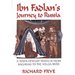 Ibn Fadlan's Journey to Russia: A Tenth-Century Traveler from Baghad to the Volga River