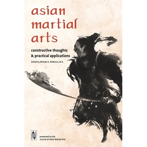 Asian Martial Arts: Constructive Thoughts and Practical Applications: Constructive Thoughts & Practical Applications