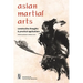 Asian Martial Arts: Constructive Thoughts and Practical Applications: Constructive Thoughts & Practical Applications