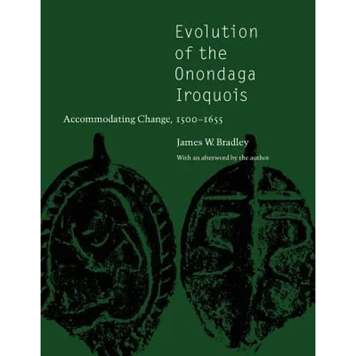 Evolution of the Onondaga Iroquois: Accommodating Change, 1500-1655