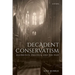 Decadent Conservatism: Aesthetics, Politics, and the Past