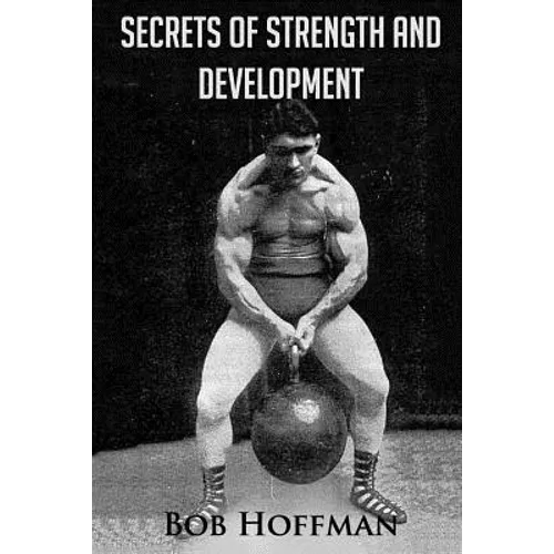 Secrets of Strength and Development: (Original Version, Restored)