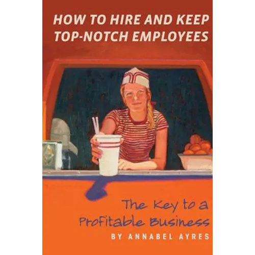 How to Hire and Keep Top-Notch Employees
