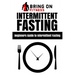 Intermittent Fasting: Beginners Guide to Intermittent Fasting