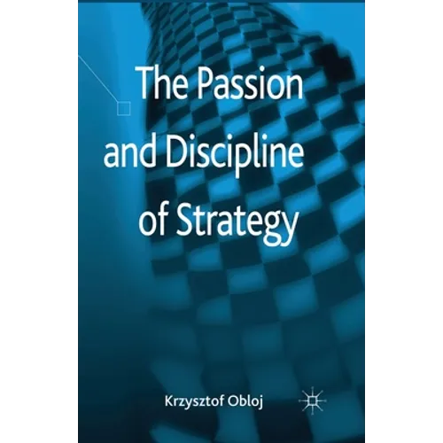 The Passion and Discipline of Strategy