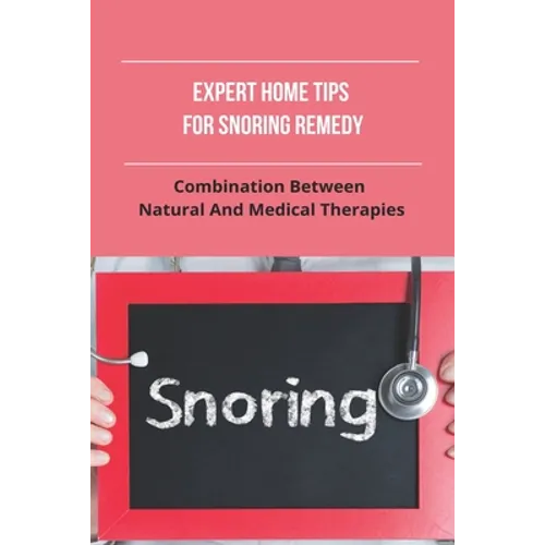 Expert Home Tips For Snoring Remedy: Combination Between Natural And Medical Therapies: Is Snoring Normal