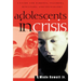 Adolescents in Crisis: A Guidebook for Parents, Teachers, Ministers, and Counselors