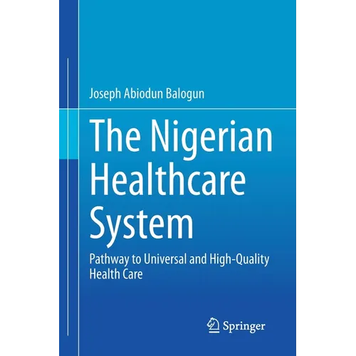 The Nigerian Healthcare System: Pathway to Universal and High-Quality Health Care