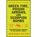 Greek Fire, Poison Arrows, and Scorpion Bombs: Unconventional Warfare in the Ancient World