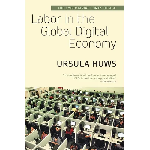 Labor in the Global Digital Economy: The Cybertariat Comes of Age