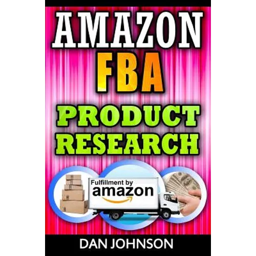 Amazon FBA: Product Research: How to Search Profitable Products to Sell on Amazon: Best Amazon Selling Secrets Revealed: The Amazon FBA Selling Guide