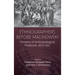 Ethnographers Before Malinowski: Pioneers of Anthropological Fieldwork, 1870-1922