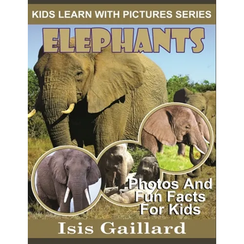 Elephants: Photos and Fun Facts for Kids