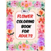 Flower Coloring Book For Adults Vol 2: An Adult Coloring Book with Flower Collection, Stress Relieving Flower Designs for Relaxation