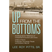 Up from the Bottoms: Autobiographical Reflections of Unexpected Encounters with Grace: A Story of Some Challenges, Successes, People and Choices in My