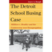 The Detroit School Busing Case: Milliken V. Bradley and the Controversy Over Desegregation