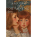 A Manual of Oil Painting