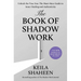 The Book of Shadow Work: Unlock the True You: The Must-Have Guide to Inner Healing and Authenticity