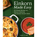 Einkorn Made Easy: 50 Simple Recipes for Nature's Delicious Low-Gluten Ancient Grain