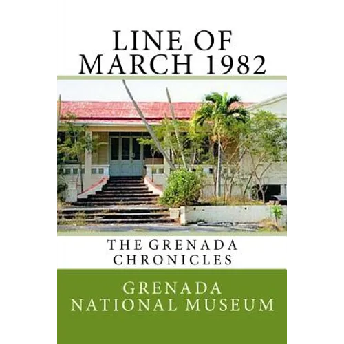 Line of March 1982: The Grenada Chronicles