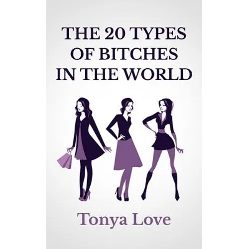 The 20 Types Of Bitches In The World