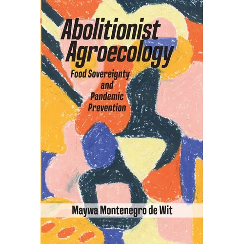 Abolitionist Agroecology, Food Sovereignty and Pandemic Prevention