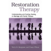 Restoration Therapy: Understanding and Guiding Healing in Marriage and Family Therapy