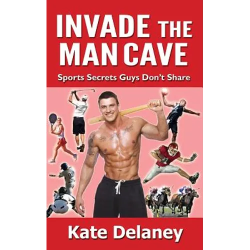 Invade the Man Cave: Sports Secrets Guys Don't Share