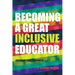 Becoming a Great Inclusive Educator - Second edition