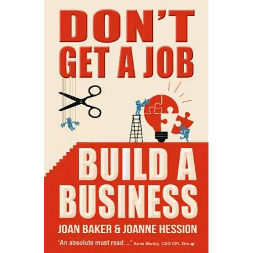 Don't Get a Job, Build a Business
