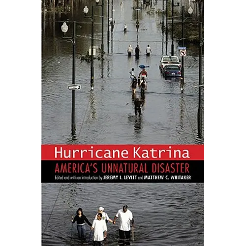 Hurricane Katrina: America's Unnatural Disaster