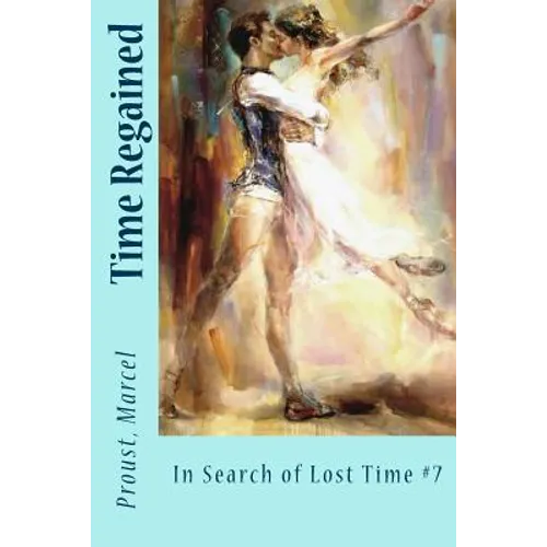 Time Regained: In Search of Lost Time #7